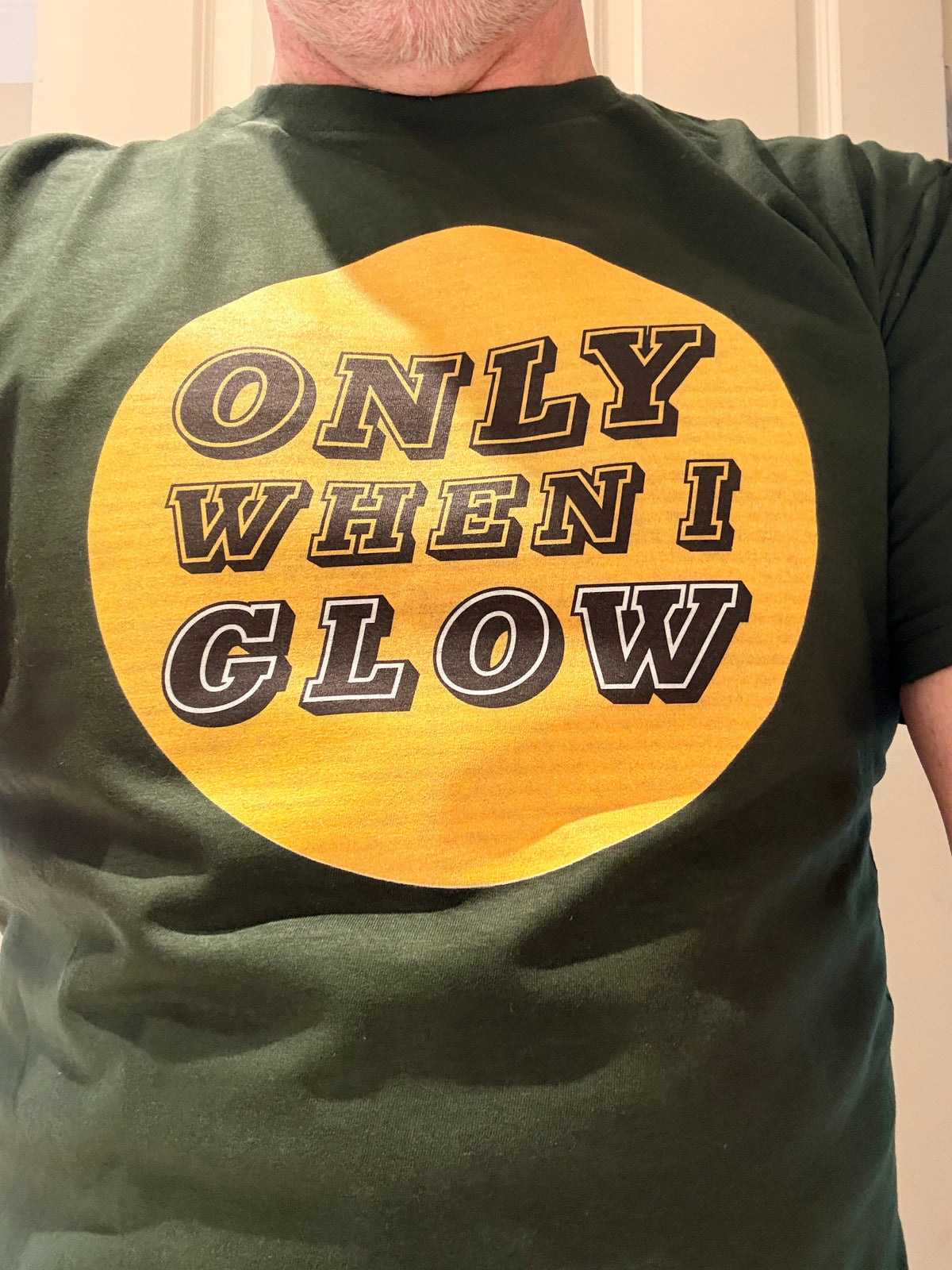 Only When I Glow Green T-Shirt - NEW