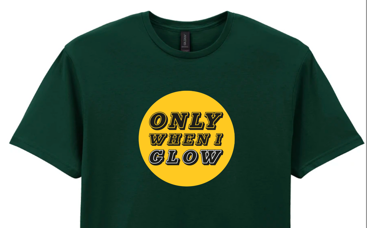 Only When I Glow Green T-Shirt - NEW